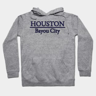 Houston - Bayou City - Texas Hoodie